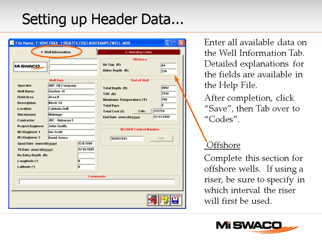 Setting up Header Data... Enter all available data on the Well Information Tab. Detailed